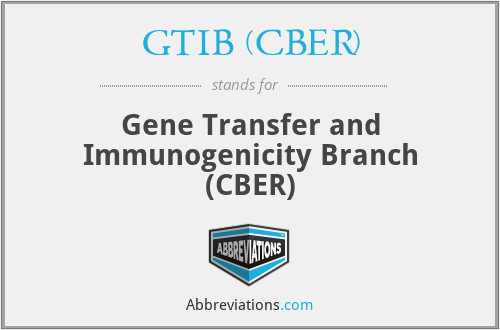 GTIB (CBER) - Gene Transfer and Immunogenicity Branch (CBER)